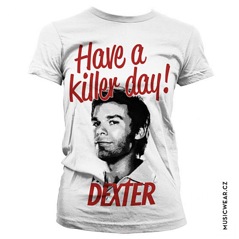 Dexter koszulka, Have A Killer Day! Girly, damskie